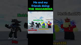 Me And My Friends Doing The Macarena