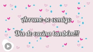 Arrume-Se Comigo, Dia De Vacina Também Nina York Yt