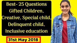 Gifted,Creative,Backward,Special Children- Inclusive Education Questions for DSSSB PRT/TGT/PGT-2018