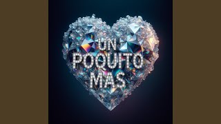 Un Poquito Mas