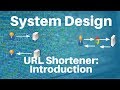 System Design: URL Shortener -- Introduction