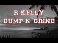 R Kelly - Bump n' Grind (lyrics) 90's Throwback