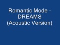 Romantic Mode - DREAMS (Acoustic Version)