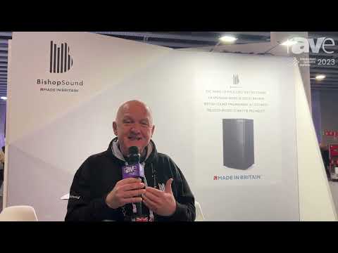 ISE 2023: BishopSound Introduces Professional Speakers Made in Britain