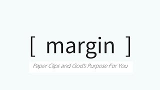 Margin - Paper Clips - Pastor Amos