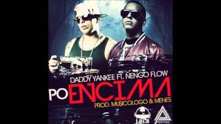Video Po' Encima ft. Ñengo Flow Daddy Yankee