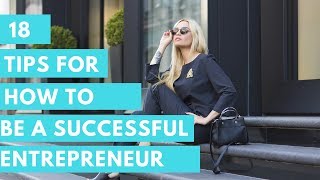 18 Tips For How To Be A Successful Entrepreneur