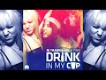 Trademark & Yoni - Drink In My Cup (Lazy Rich x JLS x Dev x Far East Movement x Rye Rye)