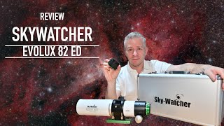 Review Skywatcher Evolux 82 ED For Astrophotography