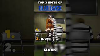 Top 3 Edits Of Blue Lock