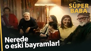 Nerede O Eski Bayramlar... - Süper Baba
