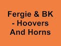 Fergie & BK - Hoovers And Horns