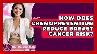 How Does Chemoprevention Reduce Breast Cancer Risk? - Breast Cancer Support Channel