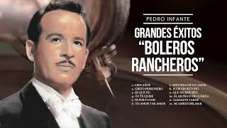 Pedro Infante - Grandes Éxitos, Boleros Rancheros Compilado