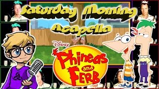 Phineas And Ferb - Saturday Morning Acapella