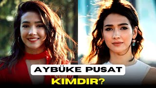 Aybüke Pusat Hayatı, Aşkları Ve Kariyeri