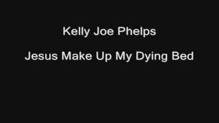 Watch Kelly Joe Phelps Jesus Make Up My Dying Bed video