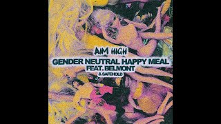 "Gender Neutral Happy Meal(feat. Belmont & Safehold)" - Aim High
