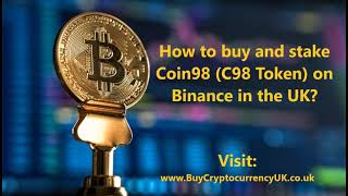 How to buy and stake Coin98 (C98 Token) on Binance in the UK?