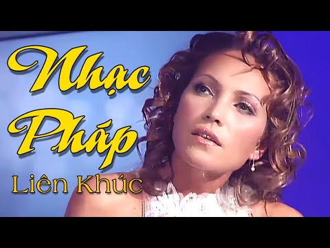 Nhạc Pháp Hay Nhất - Tuyển Tập Nhạc Pháp Vượt Thời Gian