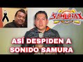 ?ASI DESPIDEN Y LE  DAN EL ADIOS A SONIDO SAMURAI TE VAMOS A...