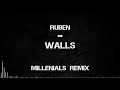 Ruben Walls (MILLENNIALS REMIX) Ruben Walls (MILLENNIALS REMIX)