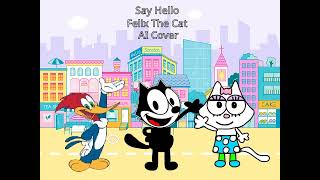 Felix The Cat Sings Say Hello Ai Cover