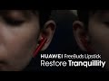 HUAWEI FreeBuds Lipstick – Restore Tranquility