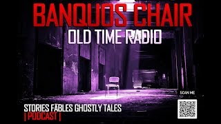 Banquos Chair | Stories Fables Ghostly Tales Podcast