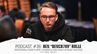 Podcast #36: Ben "bencb789" Rolle / Professional Poker Player / Founder and Head Coach at RYE