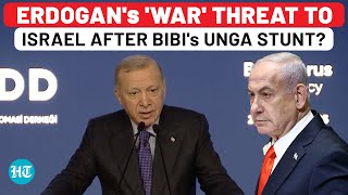 Erdogans War Threat To Israel After Netanyahus Unga Map Stunt? Fire Will Engulf Turkey Gaza