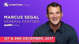 Marcus Segal From Upshift Capital Is Speaking At Startcon 2017