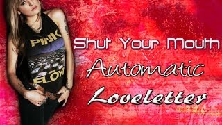 Watch Automatic Loveletter Shut Your Mouth video