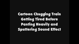 Cartoon Chugging Train Getting Tired Before Panting Heavily And Sputtering Sfx