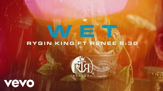 Rygin King, Renee 6:30 - Wet