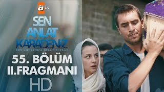 Sen Anlat Karadeniz 55. Bölüm 2. Fragmanı