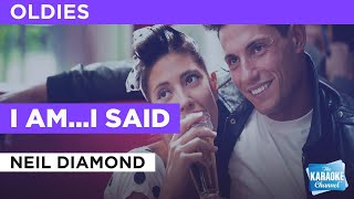 I Am I Said Neil Diamond Karaoke I Am I Said Neil Diamond Karaoke