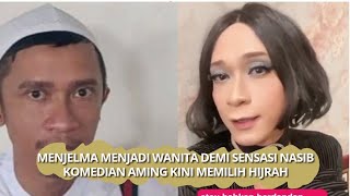 Menjelma Menjadi Wanita Demi Sensasi Nasib Komedian Aming Kini Memilih Hijrah
