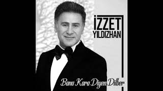 İzzet Yıldızhan - Bana Kara Diyen Dilber 2019 Album ILK KEZ