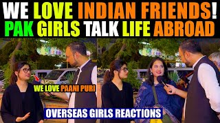 We Love Indian Friends Stani Girls Talk Life Abroad - Real Talk By Pak Girls L Girls Reactions