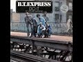 B.T. Express -- Do It ('Til You're Satisfied)