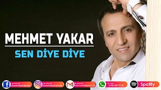 Mehmet Yakar - Sen Di̇ye Di̇ye