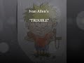 My Original Song Trouble Leave Me Alone Inspired By The ...