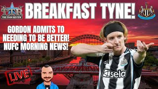 Breakfast Tyne Gordon Admits To Needing To Be Better Nufc Morning News