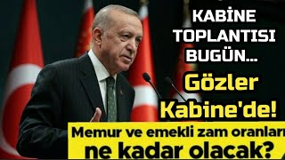 Kabine Toplantısı Bugün, Memur Ve Emeklilerin Gözü Burada