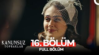 Kanunsuz Topraklar 16. Bölüm Hd Full