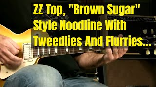 Blues Guitar Lesson - "Brown Sugar" Style Open E Noodling With Tweedlies And Flurries