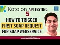Katalon Studio API Testing #5 - First SOAP Request for SOAP Webservice