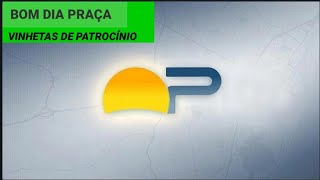Compilados De Vinhetas Patrocínio Bom Dia Praça
