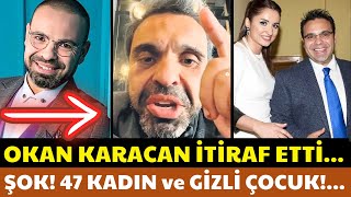 Şok Okan Karacan In Karanlık Yüzü Eşi İtiraf Etti 47 Kadın, Ve Gizli Çocuk
